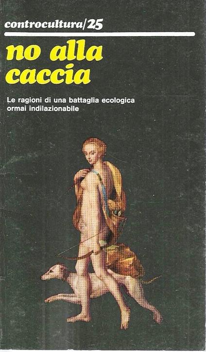 No alla caccia. Le ragioni di una battaglia ecologica ormai indilazionabile - Carlo Consiglio - copertina