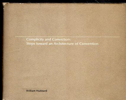 Complicity and Conviction: Steps Towards an Architecture of Convention - copertina