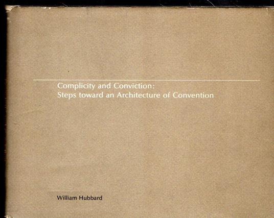 Complicity and Conviction: Steps Towards an Architecture of Convention - copertina