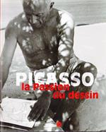 Picasso: La passion du dessin (Catalogo della Mostra - Parigi/Barcellona, 2006)