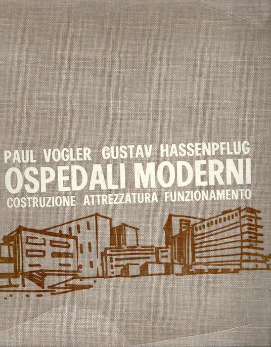 Ospedali Moderni : Costruzione attrezzatura funzionamento - copertina