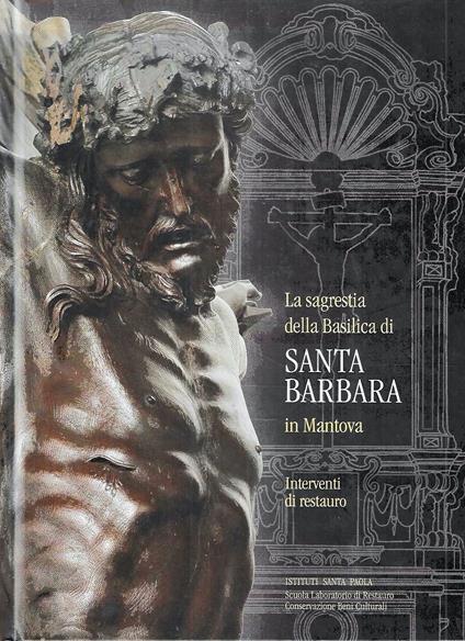 La sagrestia della Basilica di Santa Barbara in Mantova. Interventi di restauro - copertina