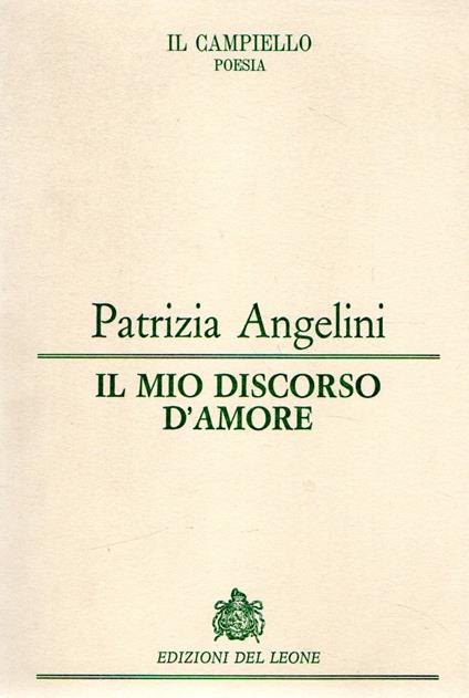 Prima edizione! Il mio discorso d'amore - Patrizia Angelini - copertina