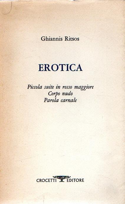 Erotica : Piccola suite in rosso maggiore. Corpo nudo. Parola carnale - Ghiannis Ritsos - copertina