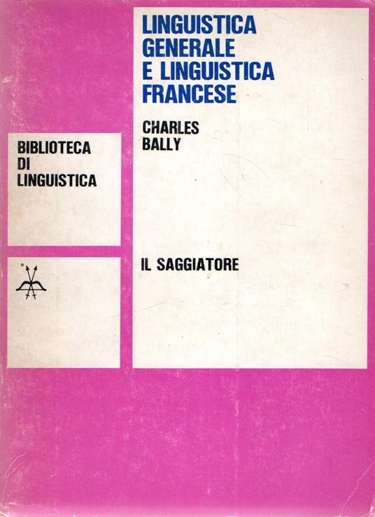 Linguistica generale e linguistica francese - Charles Bally - copertina