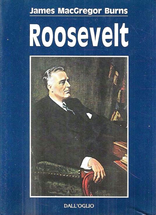 Roosvelt 1940-1945 - James Macgregor Burns - copertina