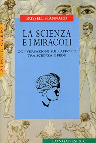La scienza e i miracoli. Conversazioni sui rapporti tra scienza e fede - Russell Stannard - copertina