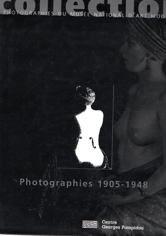 La Collection De Photographies Du Musee National D'Art Moderne, 1905-1948. Edition 1997 - Alain Sayag - copertina