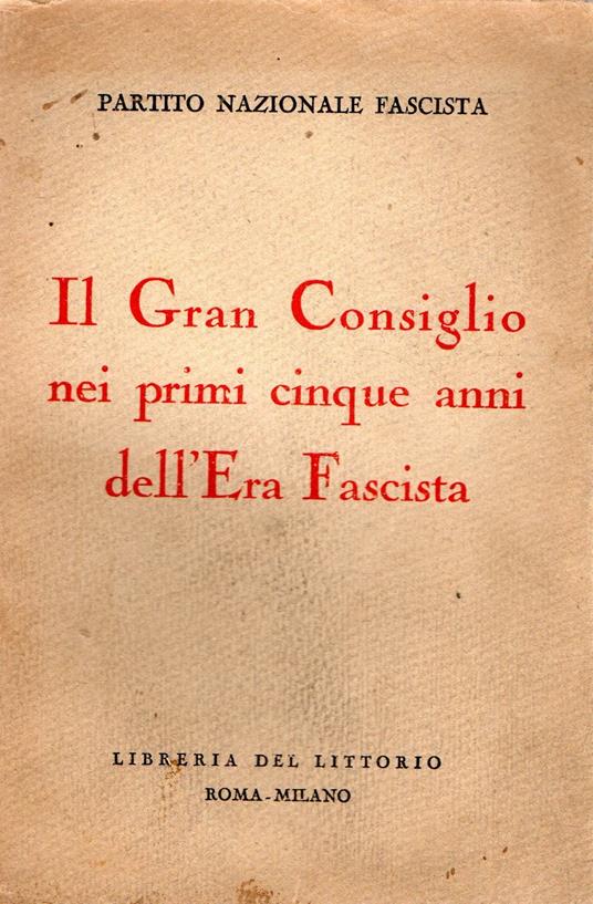 Il Gran Consiglio nei primi cinque anni dell'Era Fascista - Partito Nazionale Fascista - copertina