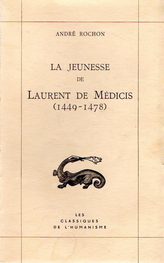 La jeunesse de Laurent de Medicis (1449-1478) - André Rochon - copertina