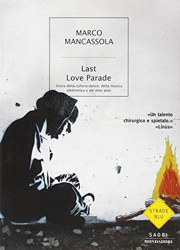 Last Love Parade. Storia della cultura dance, della musica elettronica e dei miei anni - Marco Mancassola - copertina