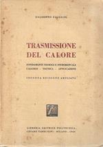 Trasmissione del calore. Fondamenti teorici e sperimentali - Calcolo - Tecnica - Applicazioni