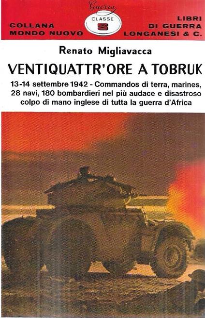 Ventiquattr'ore a Tobruk. 13-14 settembre 1942 - Renato Migliavacca - copertina