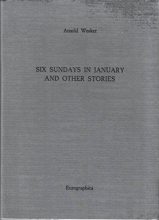 Autografato ! Six sundays in January and other stories - Arnold Wesker - copertina