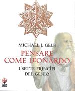 Pensare come Leonardo. I sette princìpi del genio