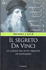 Il segreto Da Vinci. Le chiavi dei sette principi di Leonardo