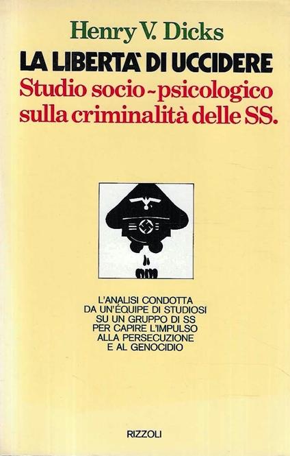 La libertà di uccidere. Studio socio-psicologico sulla criminalità delle SS - Henry V. Dicks - copertina