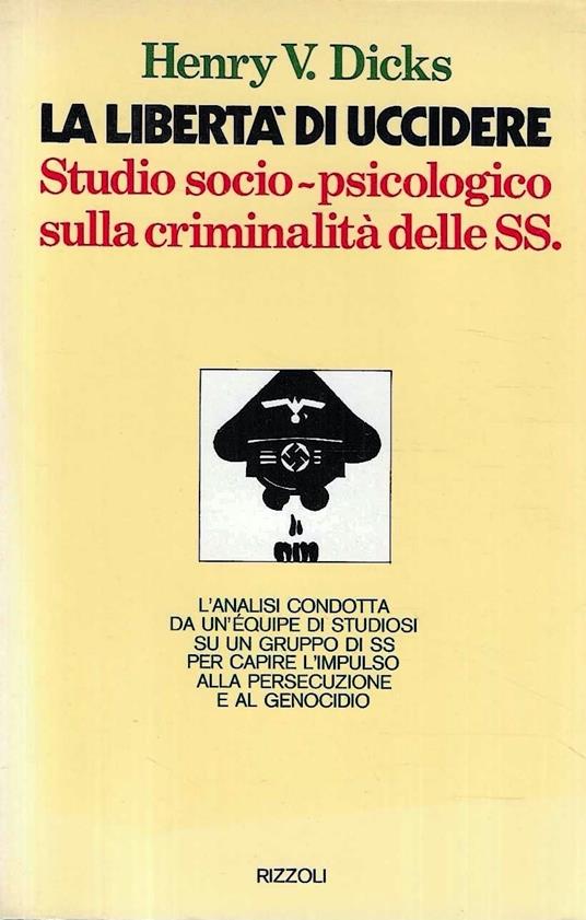 La libertà di uccidere. Studio socio-psicologico sulla criminalità delle SS - Henry V. Dicks - copertina