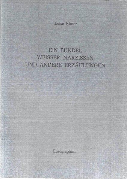 Autografato ! Ein Bündel weisser Narzissen und andere Erzählungen - Luise Rinser - copertina