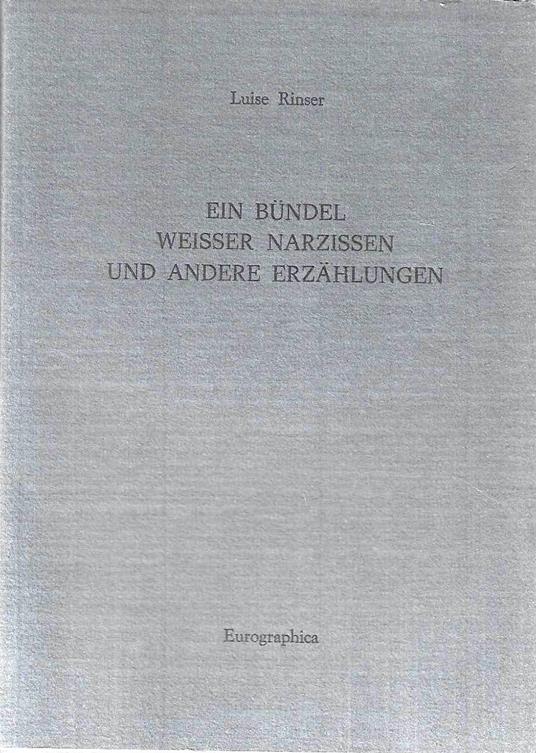 Autografato ! Ein Bündel weisser Narzissen und andere Erzählungen - Luise Rinser - copertina