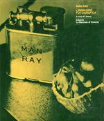 Man Ray. L'Immagine Fotografica
