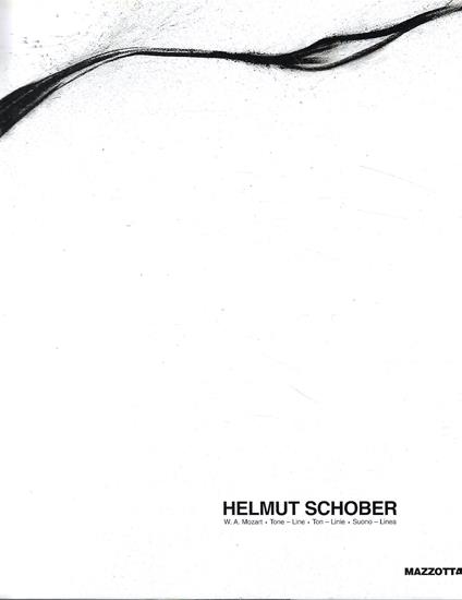Autografato ! Helmut Schober. W. A. Mozart. Suono-linea. Catalogo della Mostra (Milano, 2001). Ediz. italiana, inglese e tedesca - P. A. Riedl - copertina