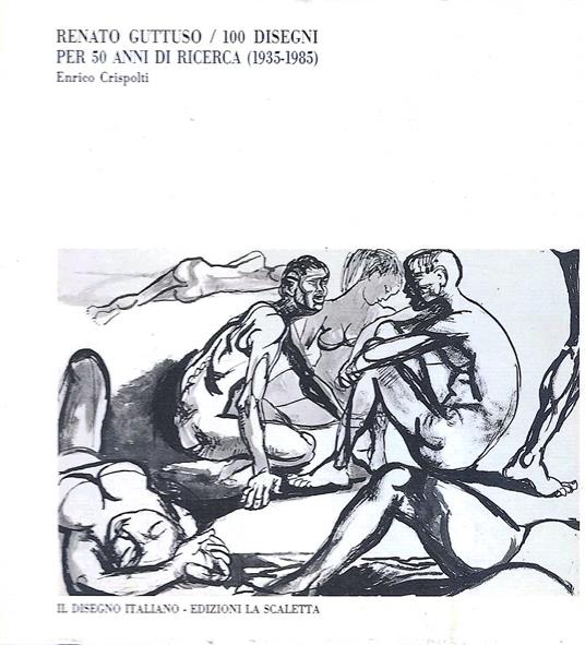 Renato Guttuso / 100 disegni per 50 anni di ricerca (1935-1985) - Catalogo della Mostra, Salò 1997 - Enrico Crispolti - copertina