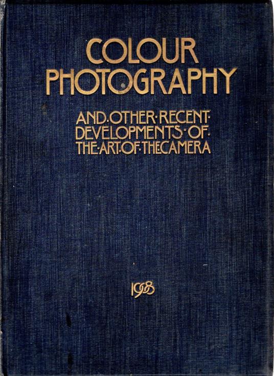 Colour Photography : and other recent developments of the art of the camera - Charles Holme - copertina