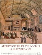Architecture et vie sociale: L'organisation intérieure des grandes demeures à la fin du Moyen Age et à la Renaissance