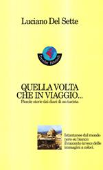 Quella volta che in viaggio... Piccole storie dai diari di un turista