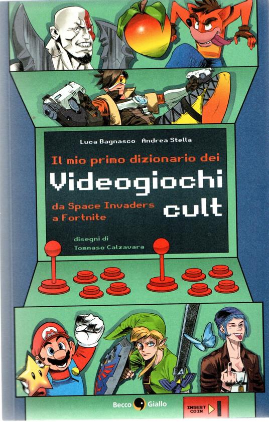 Il mio primo dizionario dei Videogiochi cult : da Space Invaders a Fortnite - L. / Stella, A. Bagnasco - copertina