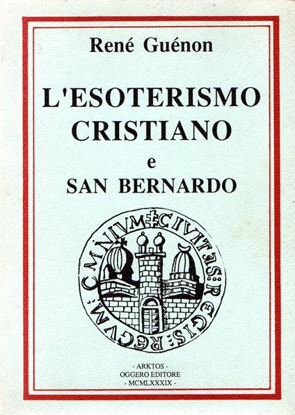 L' esoterismo cristiano e San Bernardo - René Guénon - copertina