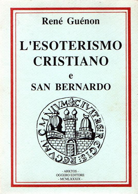 L' esoterismo cristiano e San Bernardo - René Guénon - copertina