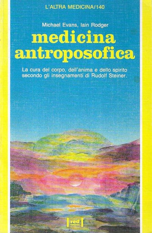 Medicina antroposofica. La cura del corpo, dell'anima e dello spirito secondo gli insegnamenti di Rudolf Steiner - Michael Evans - copertina
