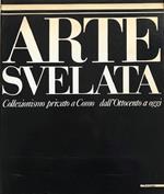 Arte svelata. Collezionismo privato a Como dall'Ottocento a oggi (Catalogo della Mostra - Como, 1987)