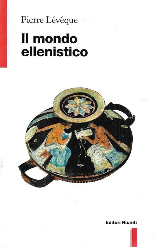 Il mondo ellenistico - Pierre Lévêque - copertina