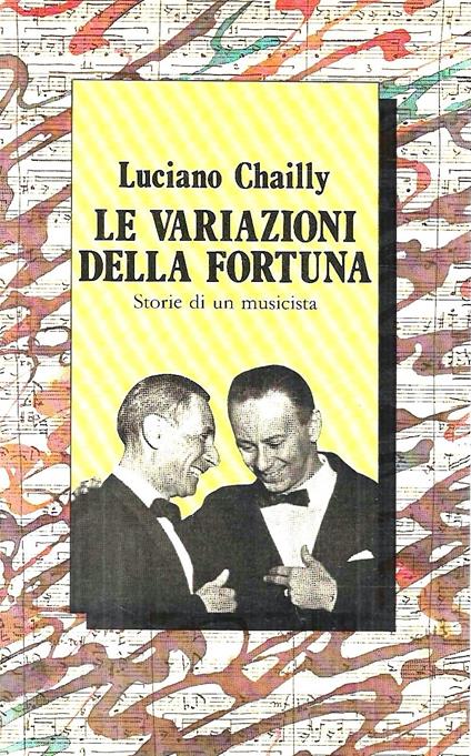 Le variazioni della fortuna : storie di un musicista - Luciano Chailly - copertina