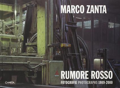 Marco Zanta. Rumore rosso. Fotografie 1989-2000. Ediz. italiana e inglese: Red Noise - Marco Zanta - copertina