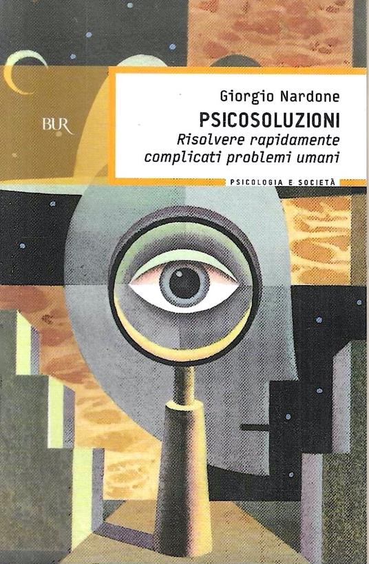 Psicosoluzioni. Come risolvere rapidamente i più complicati problemi della vita - Giorgio Nardone - copertina