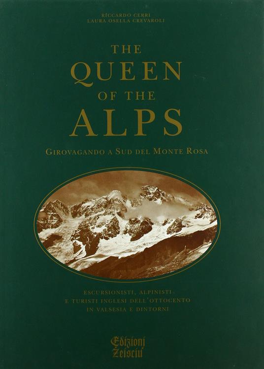 The queen of the Alps. Girovagando a sud del Monte Rosa - Riccardo Cerri - copertina
