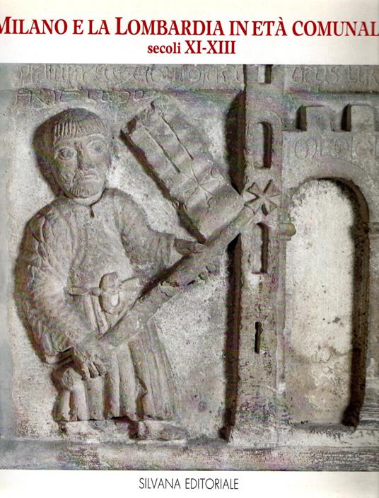 Milano e la Lombardia in età comunale : secoli XI-XIII - copertina