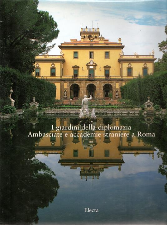 I giardini della diplomazia : Ambasciate e accademie straniere a Roma - Michela Pasquali - copertina