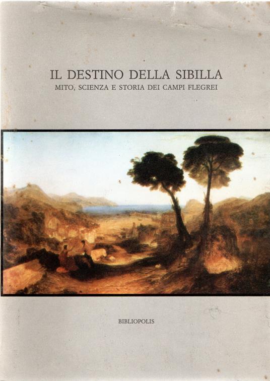 Il destino della Sibilla. Mito, scienza e storia dei Campi Flegrei. Atti - copertina
