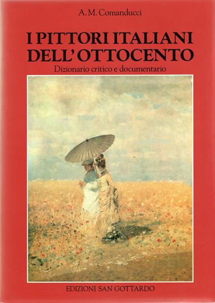 I pittori italiani dell'Ottocento : Dizionario critico e documentario - Agostino M. Comanducci - copertina
