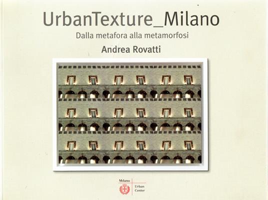 UrbanTexture_Milano: Dalla metafora alla metamorfosi - copertina