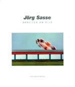 Jörg Sasse. Arbeiten am Bild. Photographien von 1981 bis 2001
