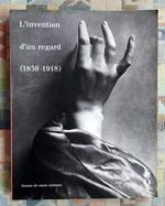 L' Invention d'un regard: 1839-1918)