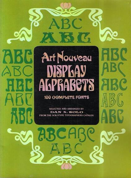 Art Nouveau Display Alphabets: 100 Complete Fonts - Dan X. Solo - copertina