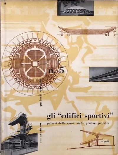 Gli edifici sportivi : palazzi dello sport, stadi, piscine, palestre (Quaderni "Vitrum", n.5) - E. Paoli - copertina