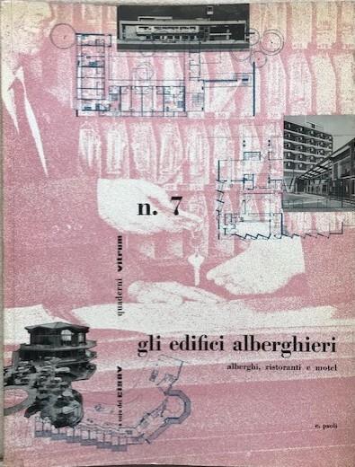 Gli edifici alberghieri: alberghi, ristoranti e motel ((Quaderni "Vitrum", n.7) - E. Paoli - copertina
